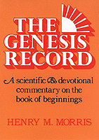 Genesis Record: A Scientific and Devotional
                     Commentary on the Book of Beginnings